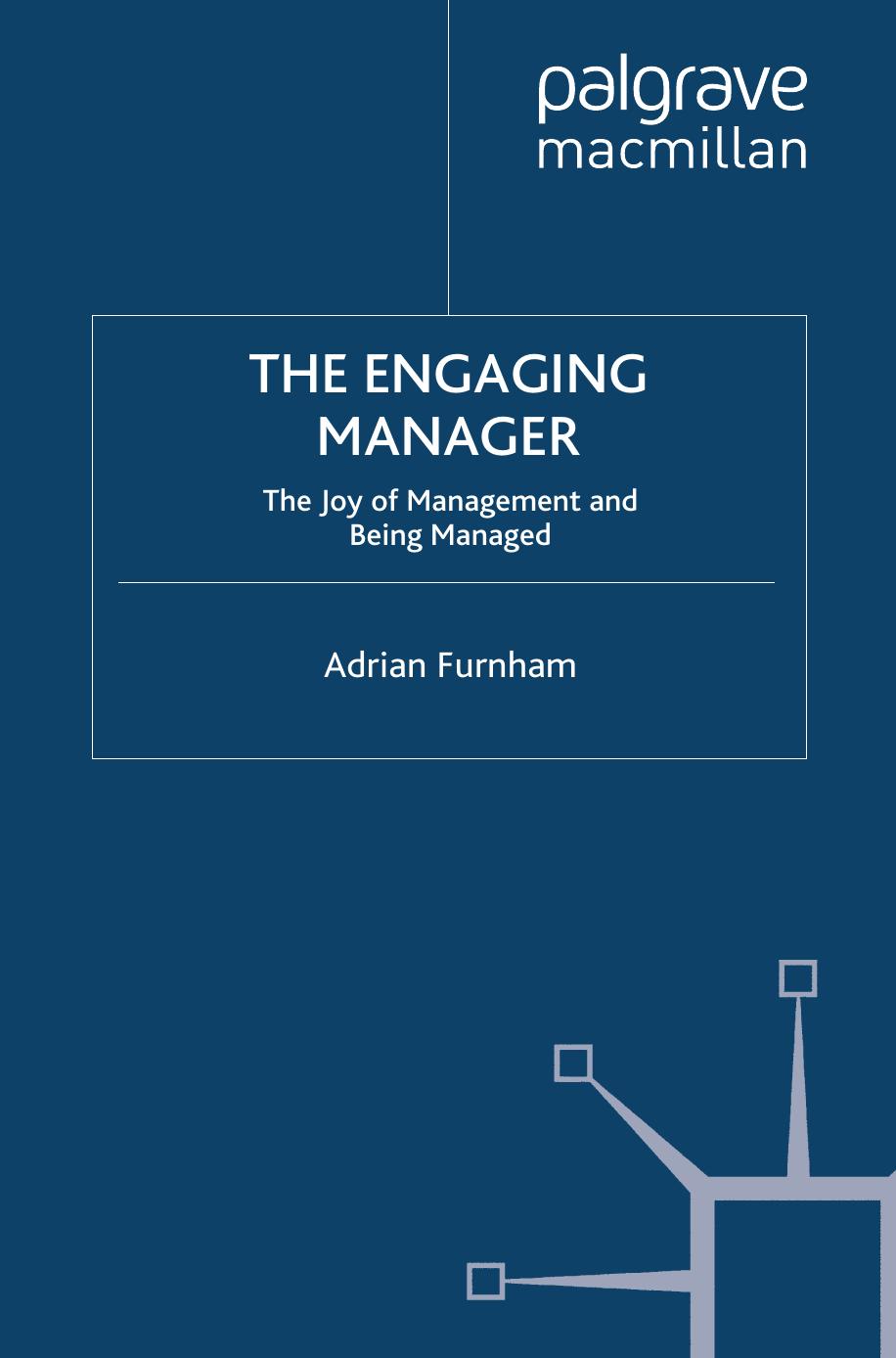 The Engaging Manager: The Joy of Management and Being Managed by Adrian Furnham (auth.)