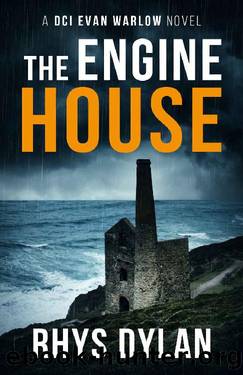 The Engine House: A Black Beacons Murder Mystery (DCI Evan Warlow Crime Thriller Book 1) by Rhys Dylan