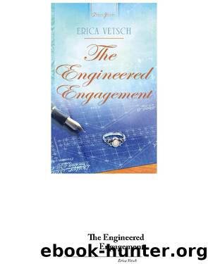 The Engineered Engagement by Erica Vetsch