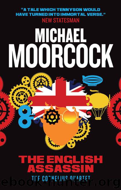 The English Assassin: The Cornelius Quartet 3 by Moorcock Michael