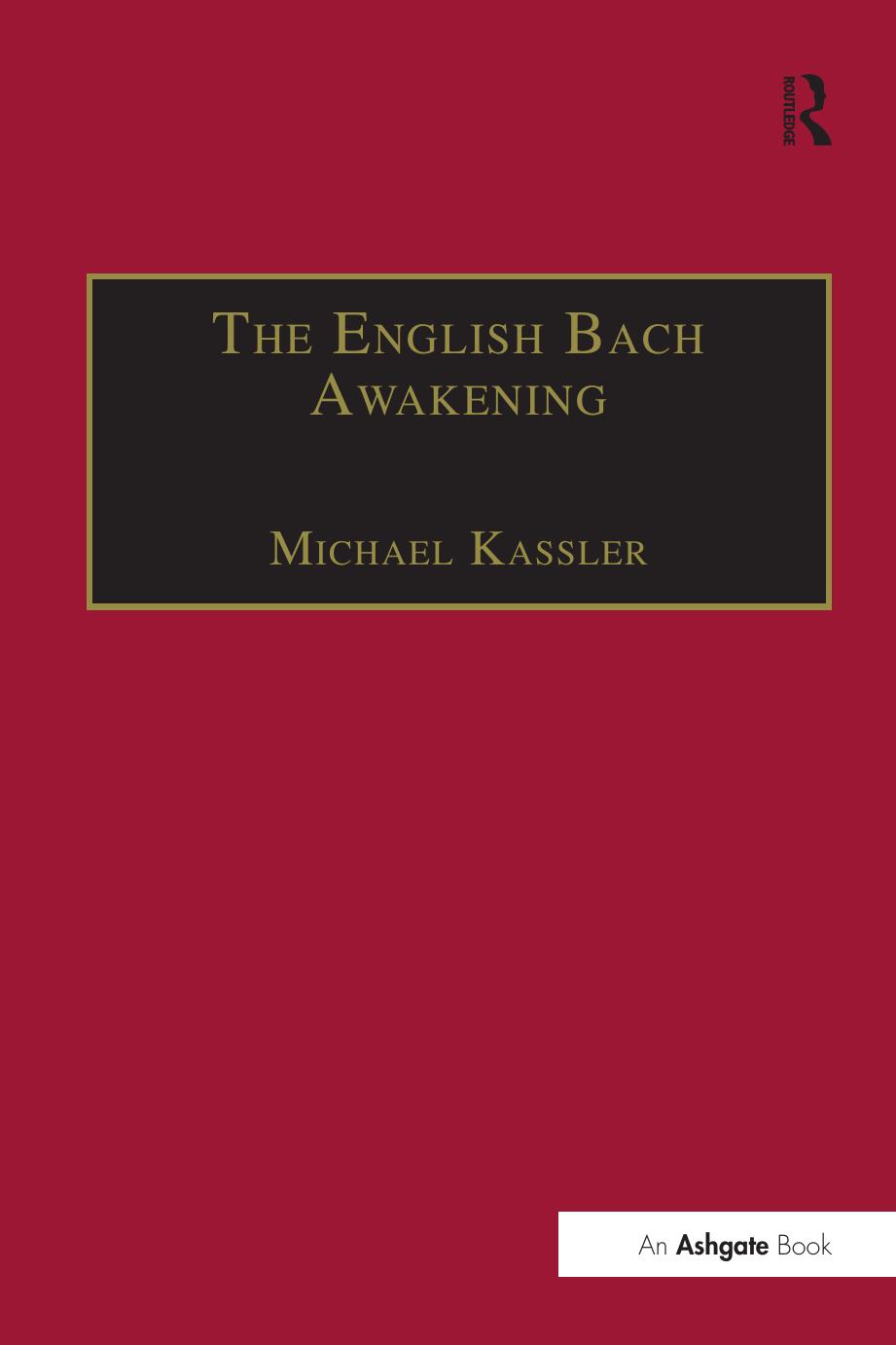 The English Bach Awakening: Knowledge of J.S. Bach and his Music in England, 1750–1830 by Unknow