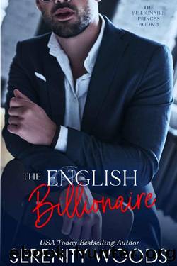 The English Billionaire (The Billionaire Princes Book 3) by Serenity Woods