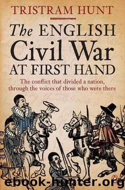 The English Civil War At First Hand by Hunt Tristram