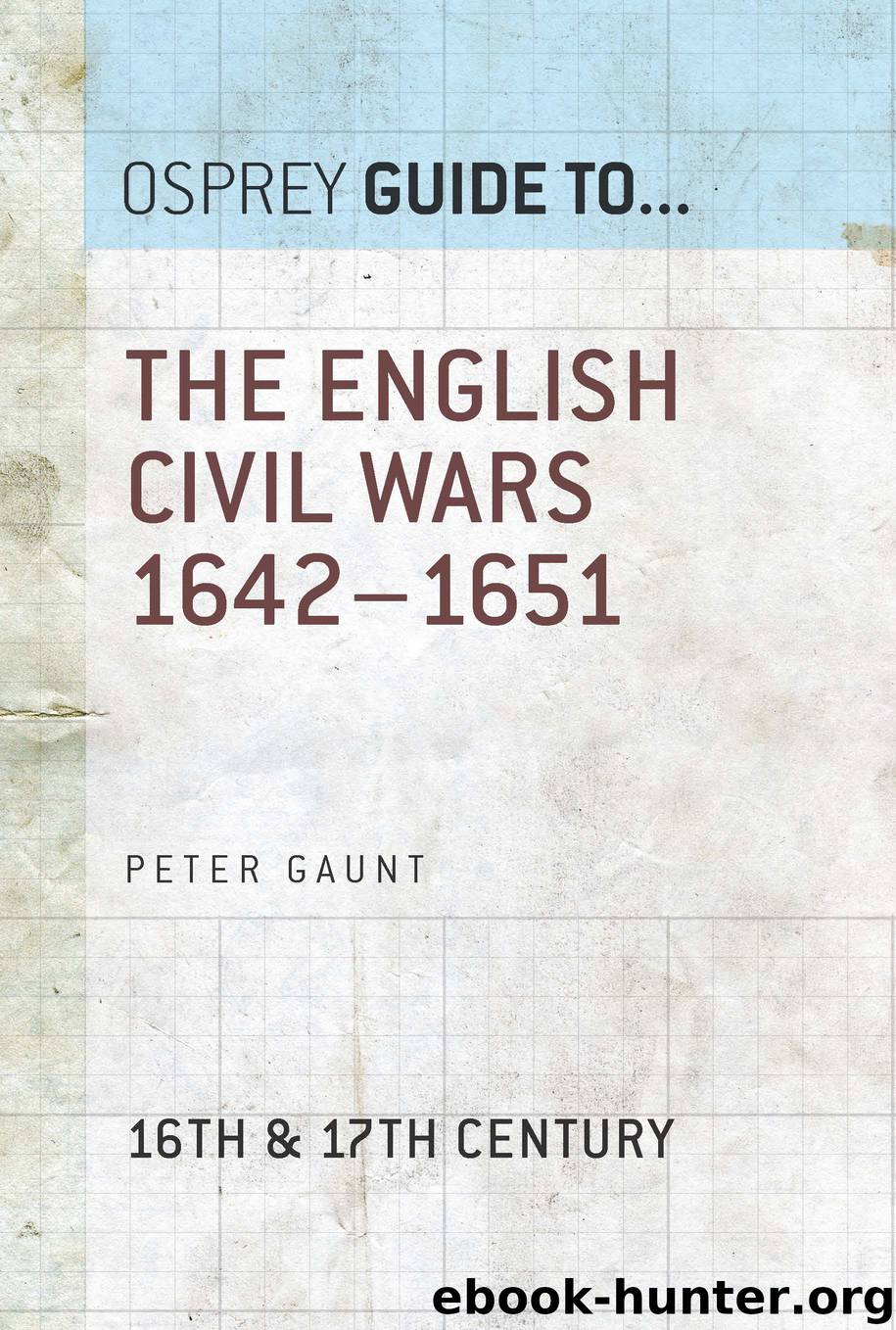 The English Civil Wars 1642&#8211;1651 by Peter Gaunt