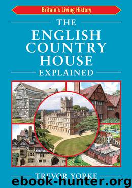 The English Country House Explained by Trevor Yorke