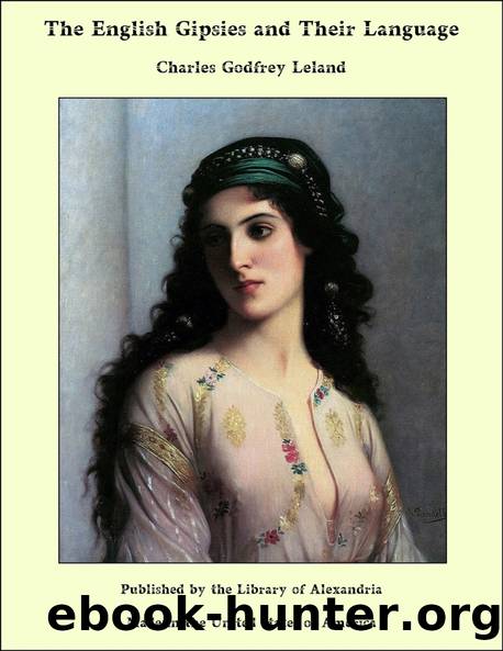 The English Gipsies and Their Language by Charles Godfrey Leland