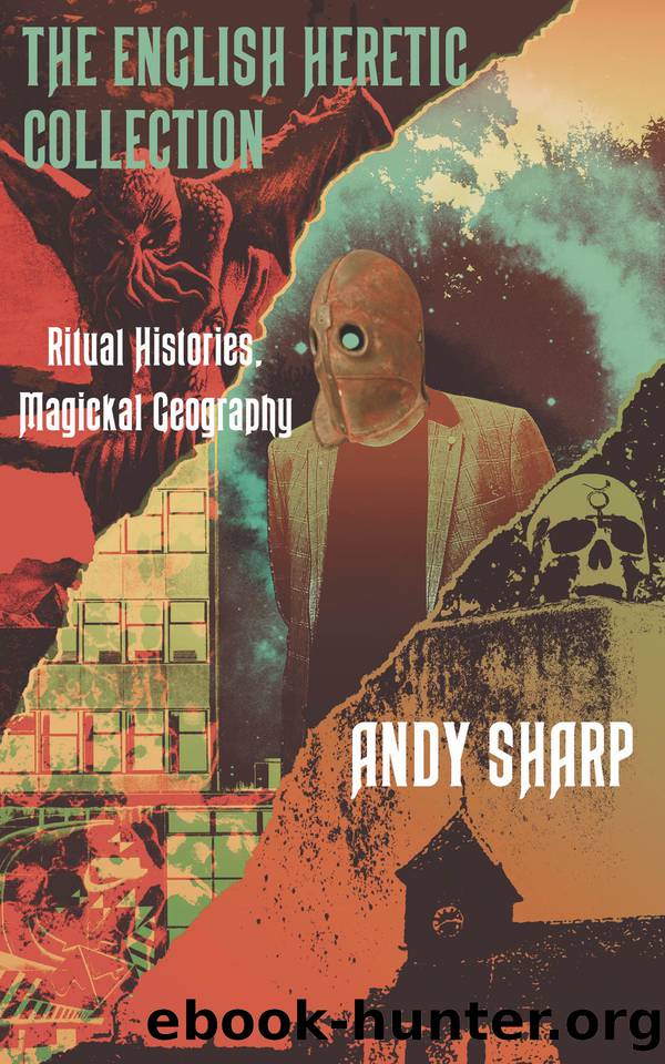 The English Heretic Collection: Ritual Histories, Magickal Geography by Andy Sharp