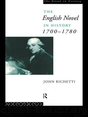 The English Novel in History 1700-1780 by Richetti John;