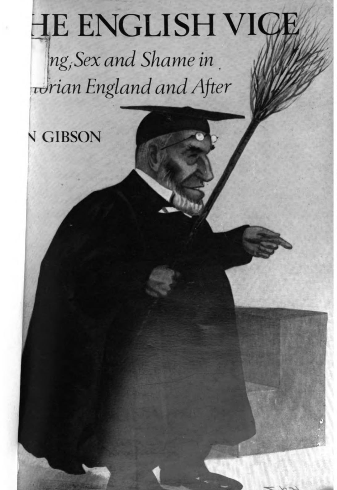 The English vice : beating, sex, and shame in Victorian England and after by Ian Gibson
