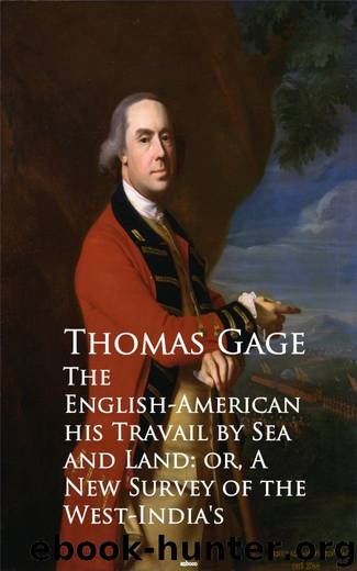 The English-American his Travail by Sea and Land: or, A New Survey of the West-India's by Thomas Gage
