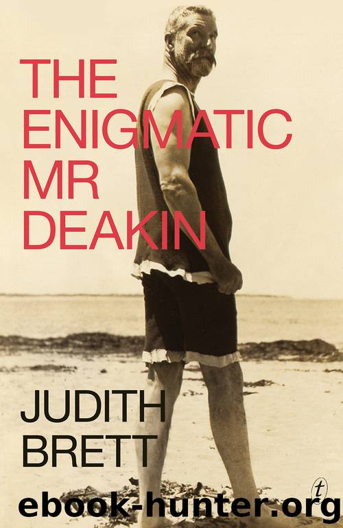 The Enigmatic Mr Deakin by Judith Brett