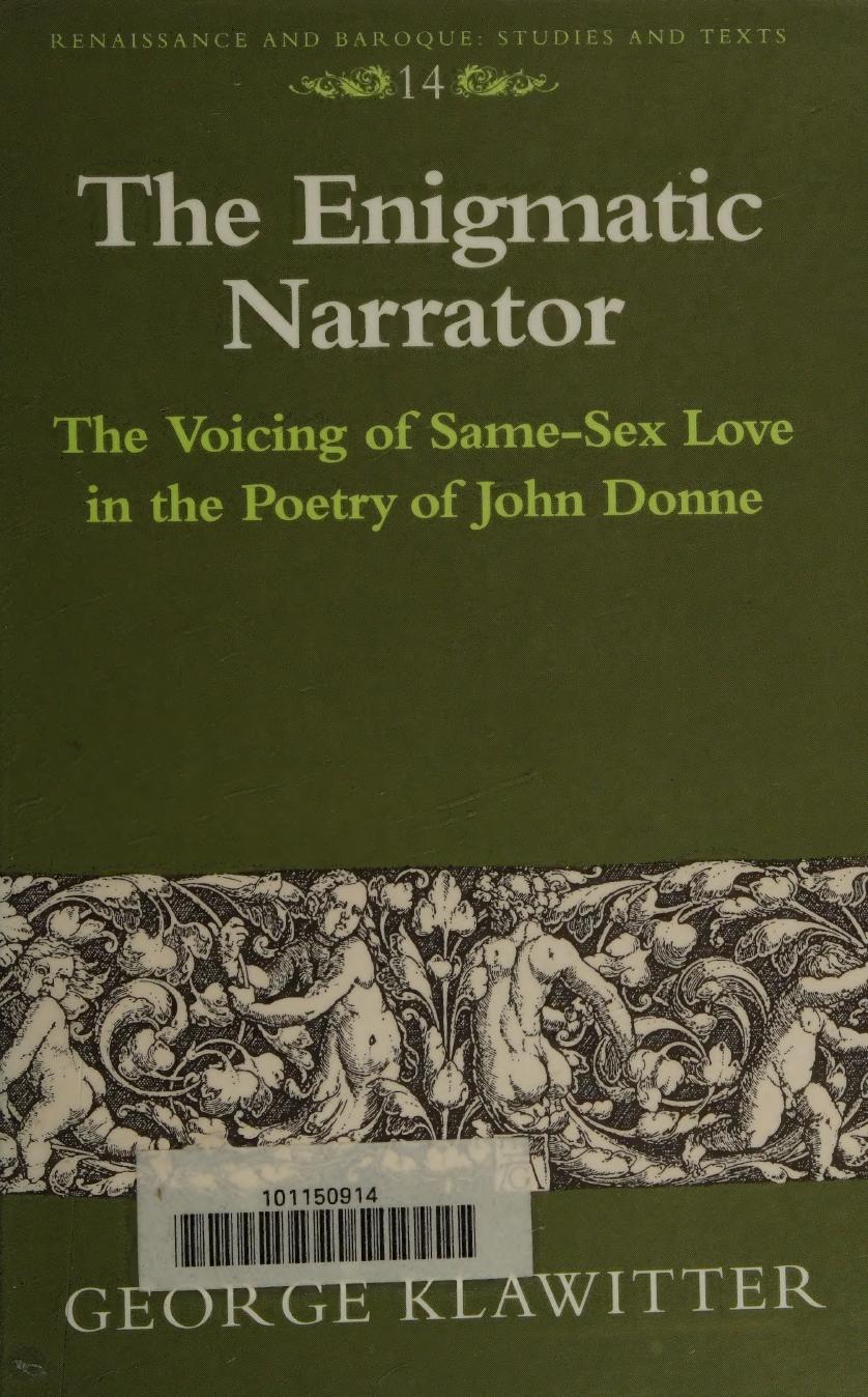 The Enigmatic Narrator: The Voicing of Same-Sex Love in the Poetry of John Donne by George Klawitter