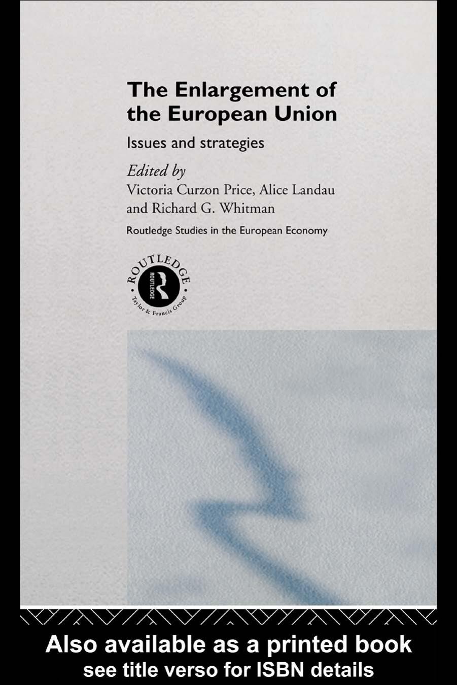 The Enlargement of the European Union: Issues and Strategies by Victoria Curzon Price Alice Landau Richard Whitman