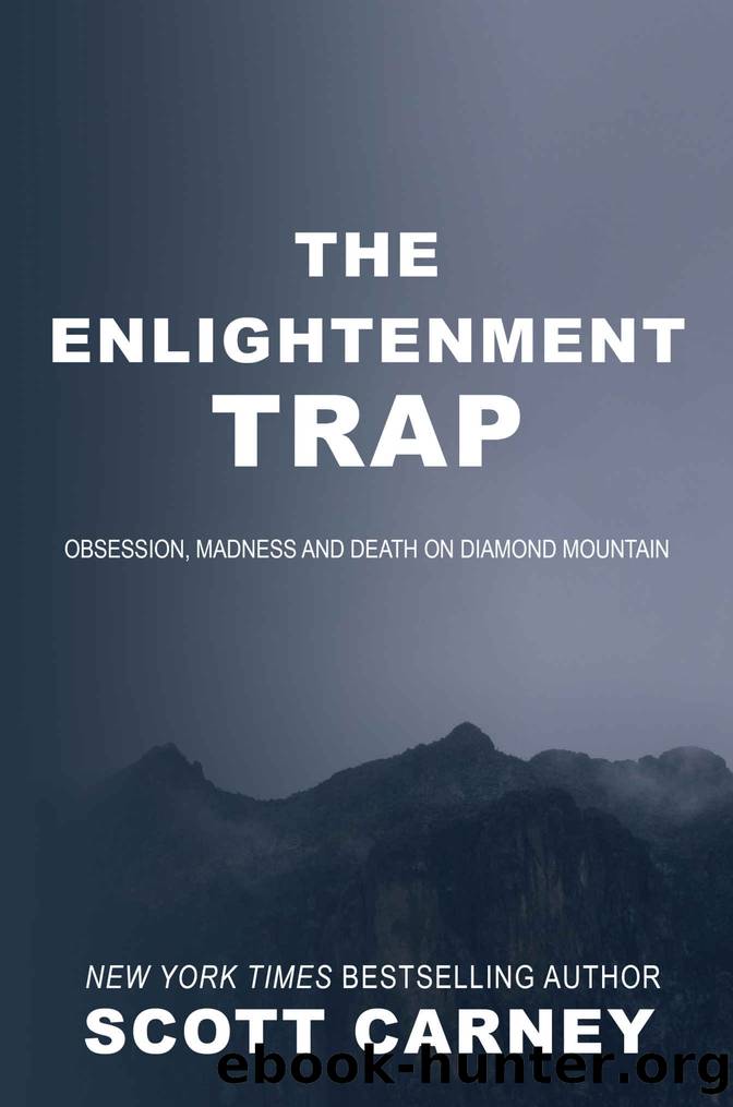 The Enlightenment Trap: Obsession, Madness and Death on Diamond Mountain by Carney Scott