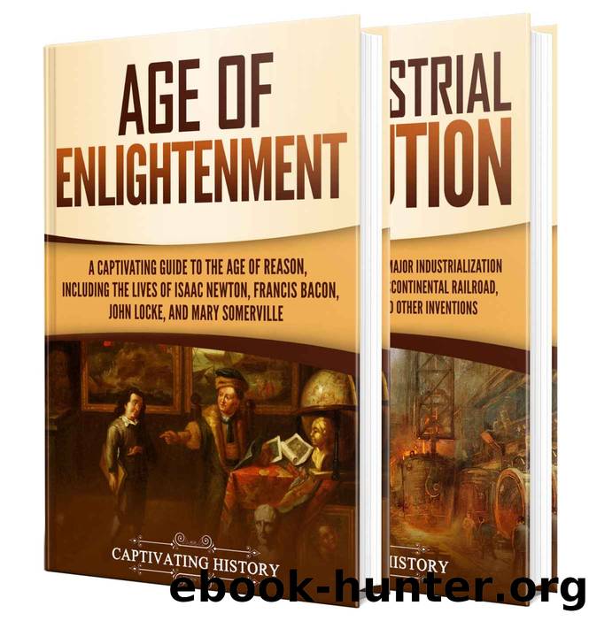The Enlightenment and Industrial Revolution: A Captivating Guide to the Age of Reason and a Period of Major Industrialization by Captivating History