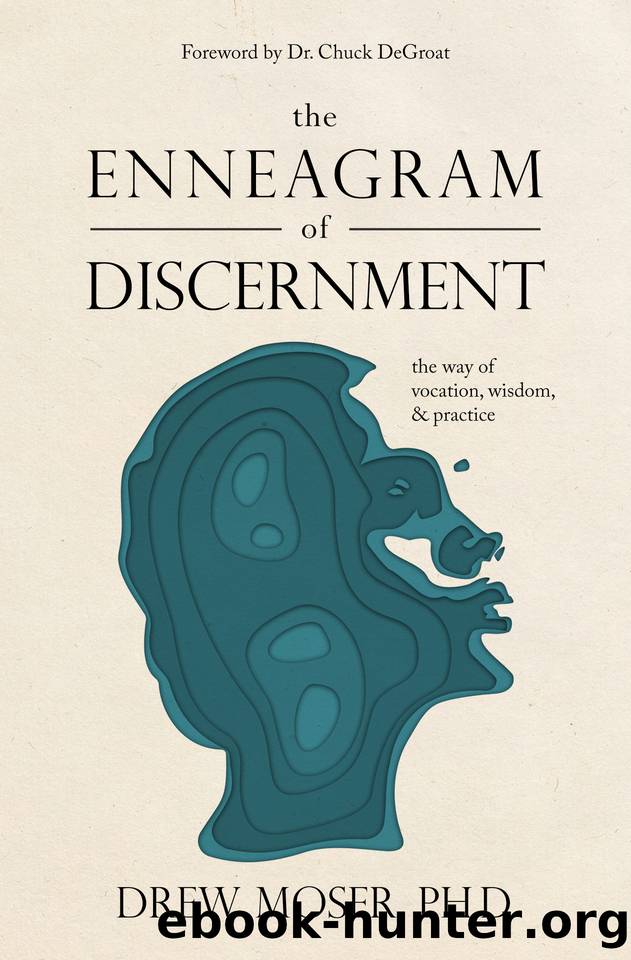 The Enneagram of Discernment: The Way of Vocation, Wisdom, and Practice by Moser Drew