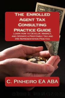 The Enrolled Agent Tax Consulting Practice Guide by Christy Pinheiro