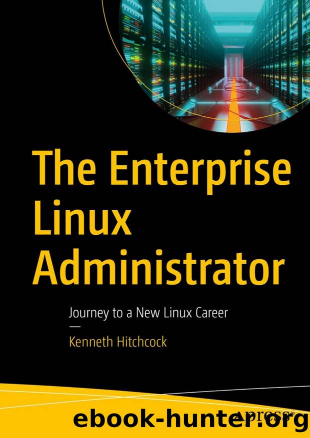 The Enterprise Linux Administrator: Journey to a New Linux Career by Kenneth Hitchcock