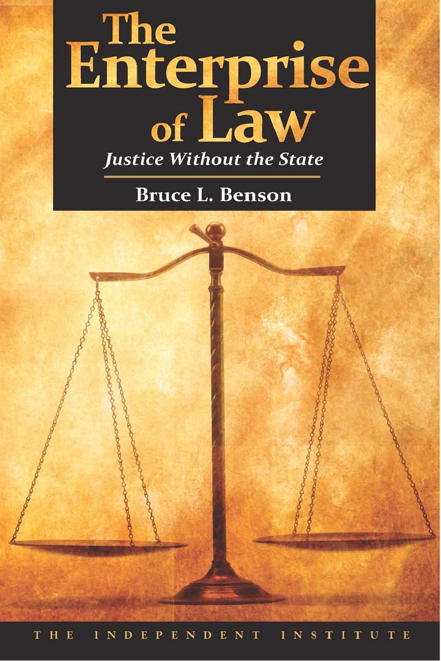 The Enterprise of Law: Justice Without the State by Bruce L. Benson