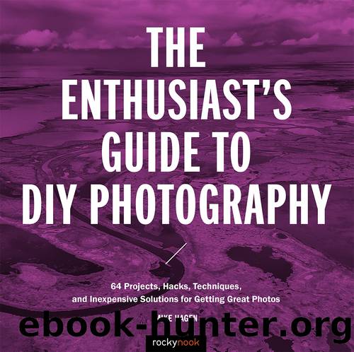The Enthusiast's Guide to DIY Photography by Mike Hagen