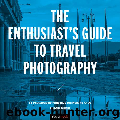 The Enthusiast's Guide to Travel Photography by Jordana Wright
