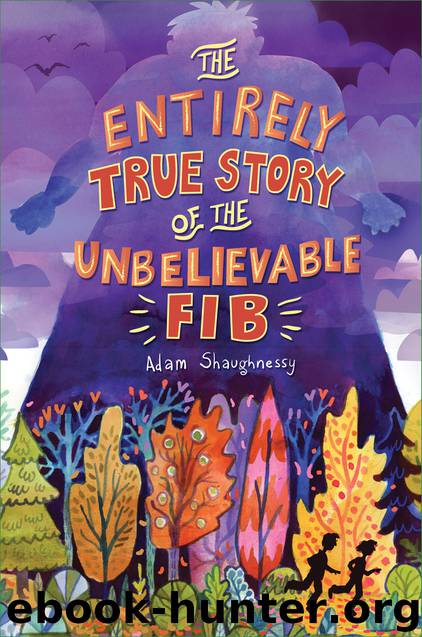 The Entirely True Story of the Unbelievable FIB by Adam Shaughnessy