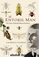 The Entokil Man The Life of Harold Maxwell-Lefroy by Laurence Fleming