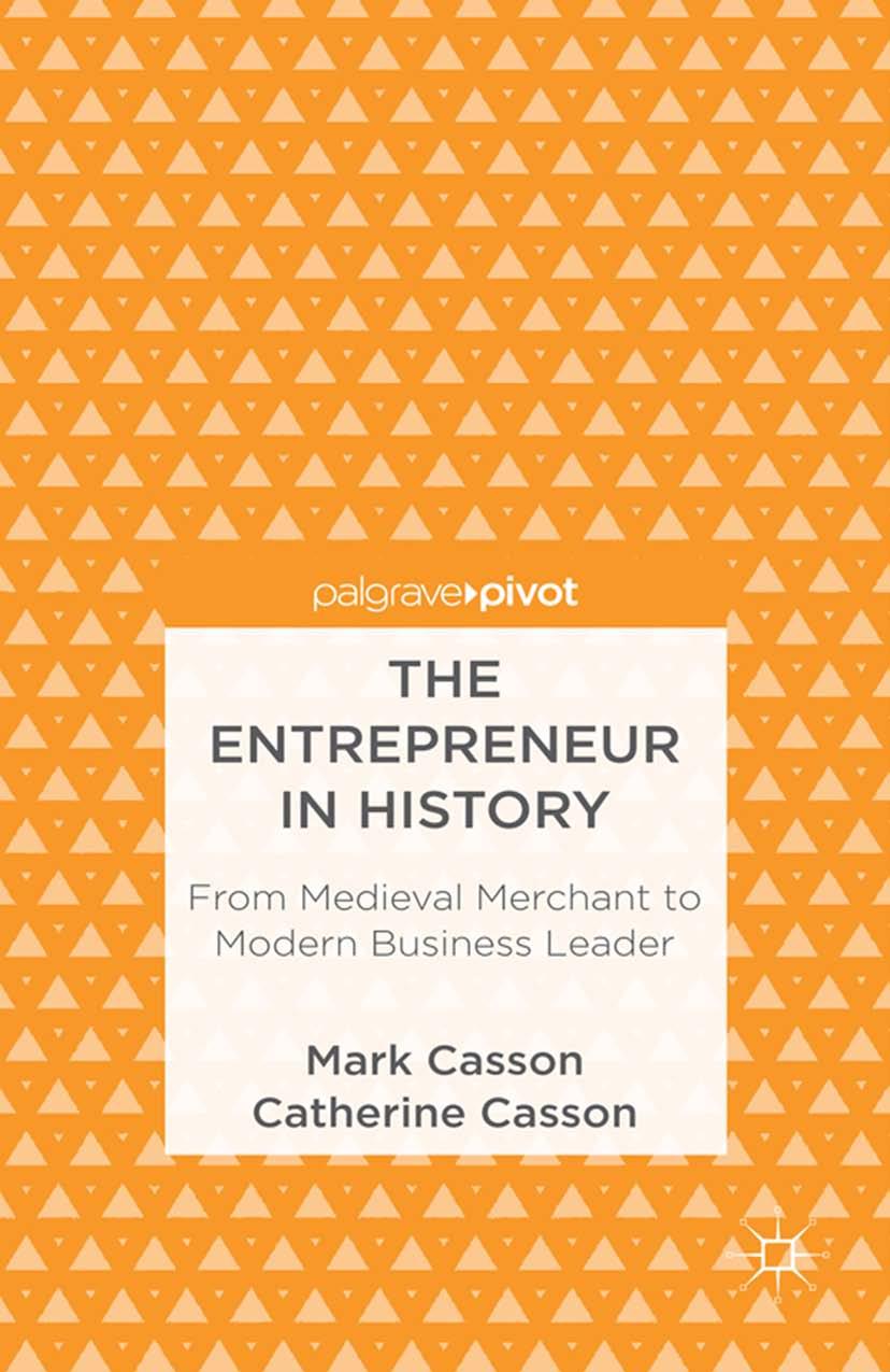 The Entrepreneur in History: From Medieval Merchant to Modern Business Leader (repost) by M. Casson