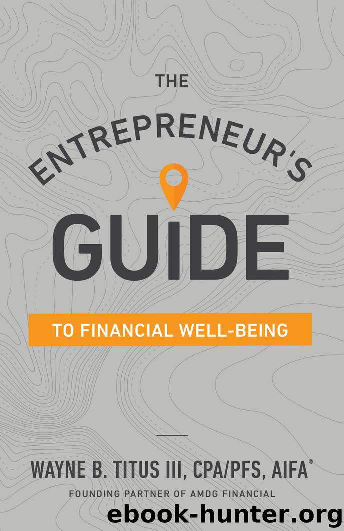 The Entrepreneur's Guide to Financial Well-Being by Wayne B. Titus