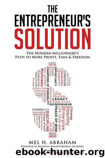 The Entrepreneur's Solution: The Modern Millionaire's Path to More Profit, Fans & Freedom by Mel H. Abraham