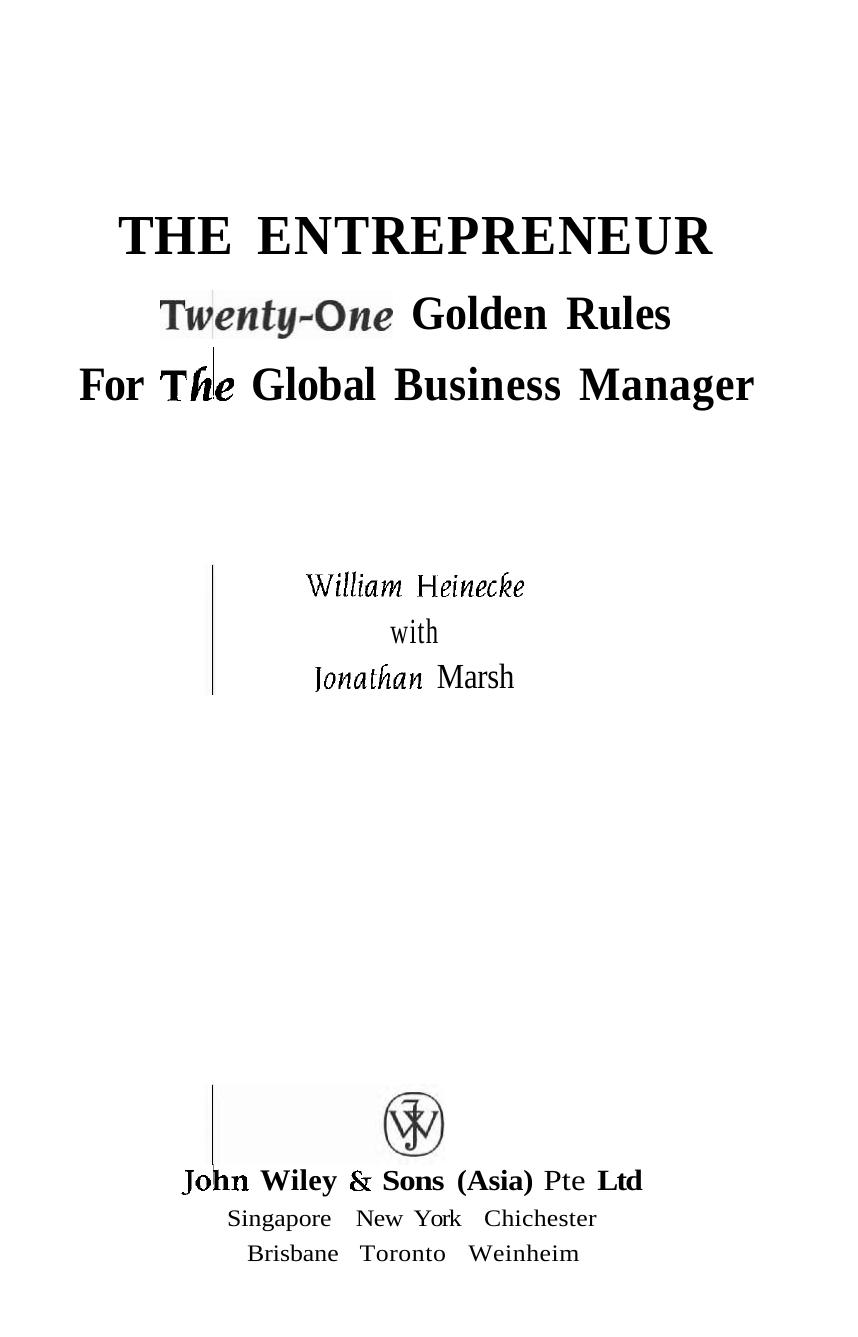 The Entrepreneur: Twenty-one Golden Rules for the Global Business Manager by William Heinecke Jonathan Marsh