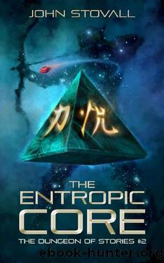The Entropic Core (The Dungeon of Stories Book 2) by John Stovall