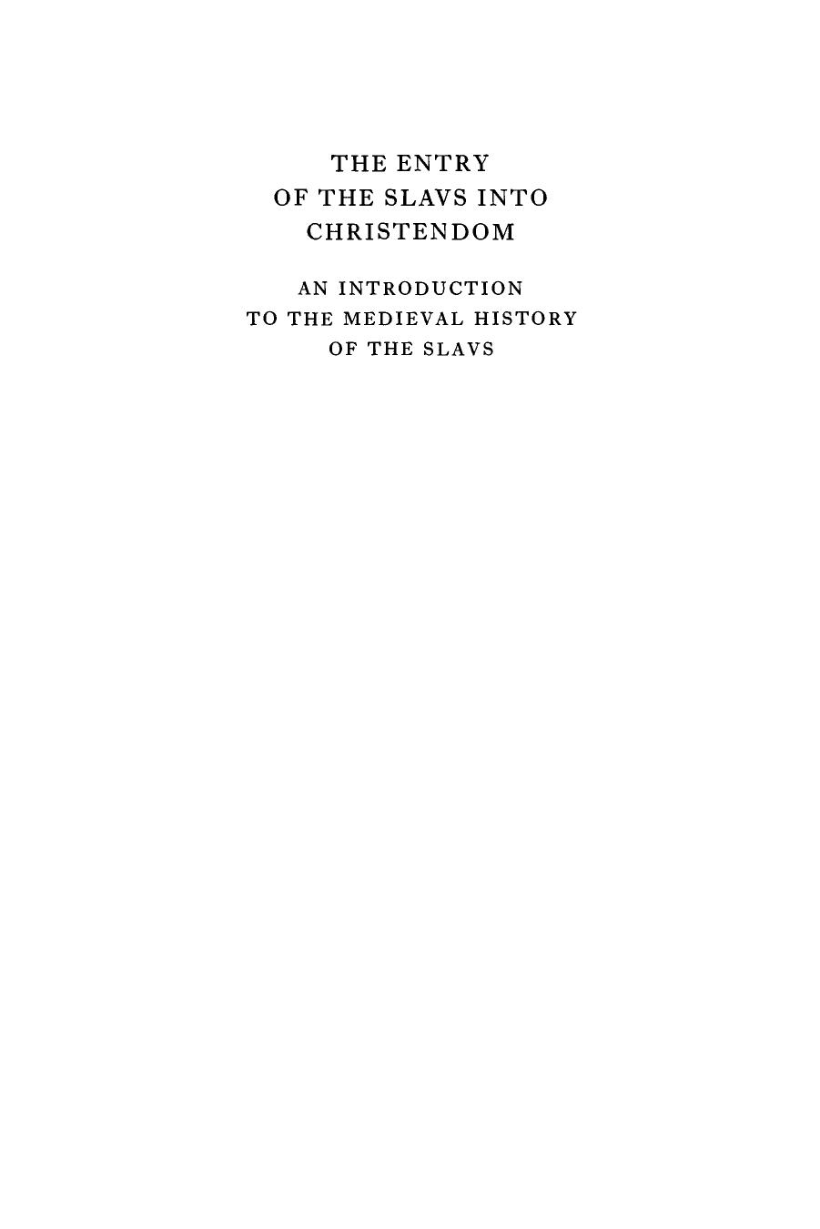 The Entry of the Slavs into Christendom: An Introduction to the Medieval History of the Slavs by A. P. Vlasto