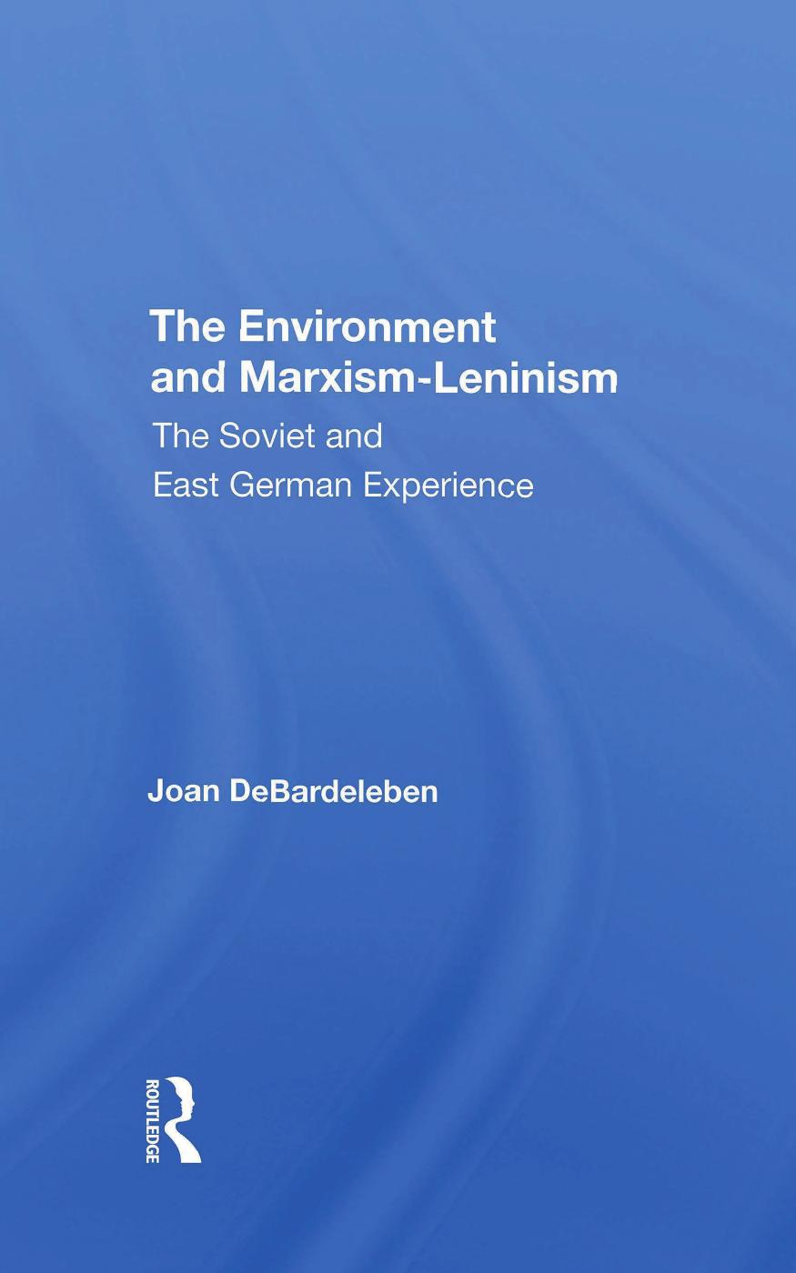 The Environment And Marxism-Leninism: The Soviet And East German Experience by Joan Debardeleben