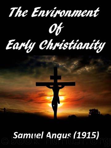 The Environment of Early Christianity (1915) by Samuel Angus