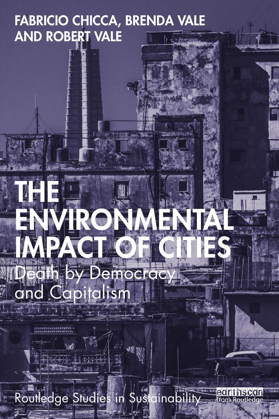 The Environmental Impact of Cities: Death by Democracy and Capitalism by Fabricio Chicca Brenda Vale Robert Vale