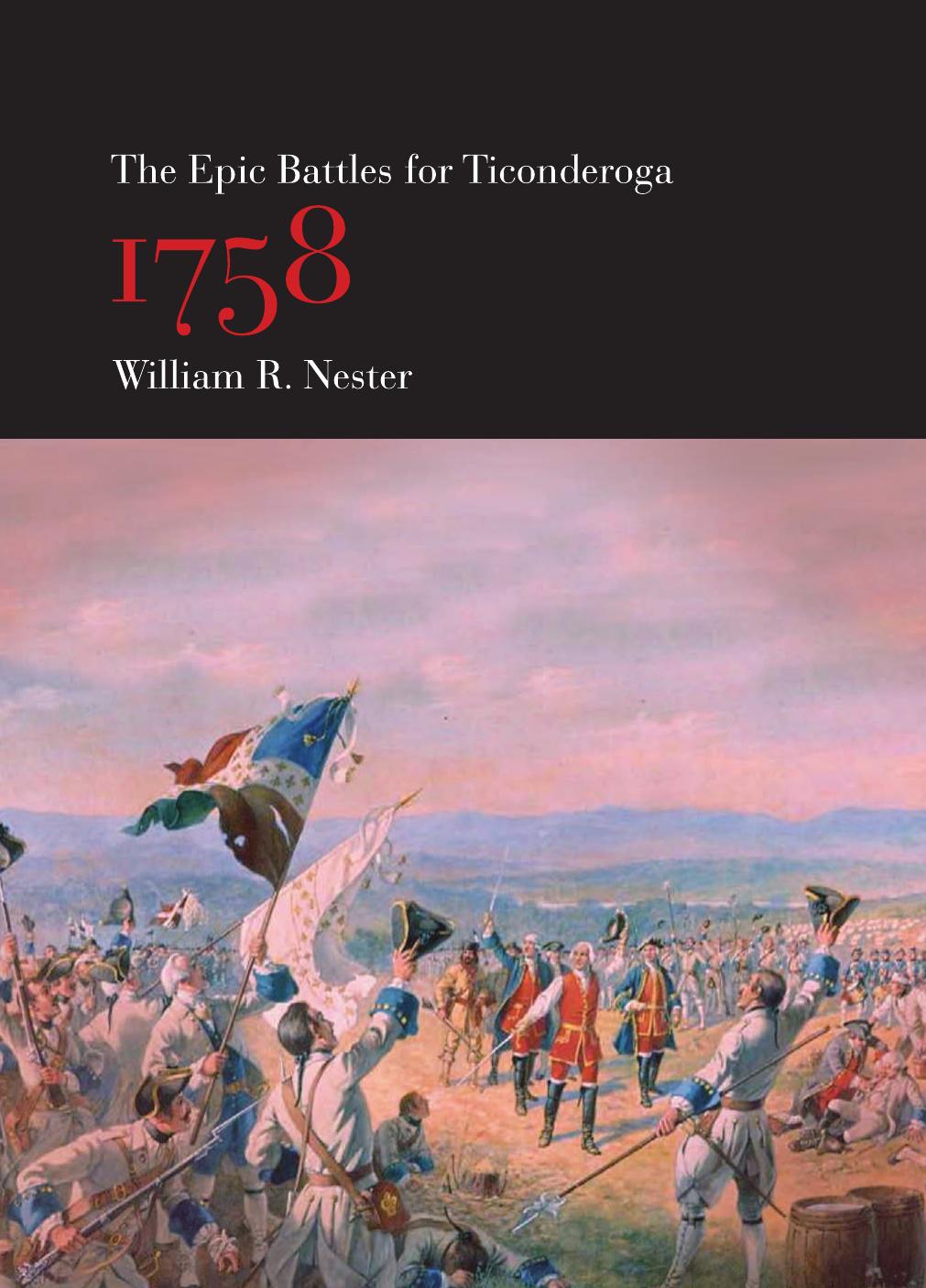 The Epic Battles for Ticonderoga, 1758 by William R. Nester