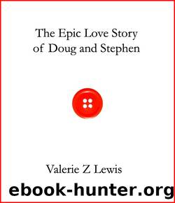 The Epic Love Story of Doug and Stephen by Valerie Z. Lewis