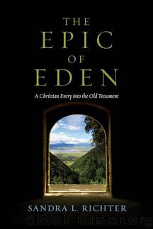 The Epic of Eden: A Christian Entry into the Old Testament by Richter Sandra L