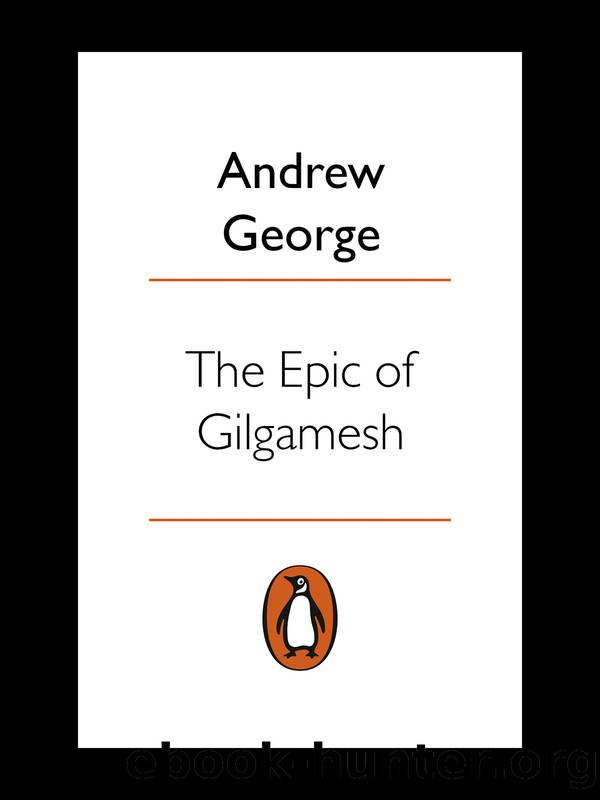 The Epic of Gilgamesh: The Babylonian Epic Poem and Other Texts in Akkadian and Sumerian by Penguin Classics