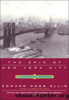 The Epic of New York City: A Narrative History by Edward Robb Ellis
