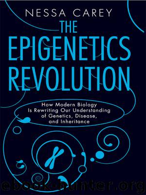 The Epigenetics Revolution by Nessa Carey