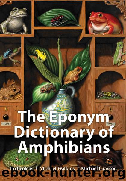 The Eponym Dictionary of Amphibians by Bo Beolens & Michael Watkins & Michael Grayson