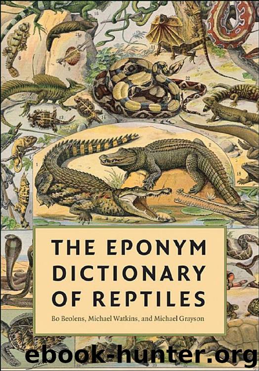 The Eponym Dictionary of Reptiles by Bo Beolens & Michael Watkins & Michael Grayson