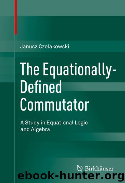 The Equationally-Defined Commutator by Janusz Czelakowski