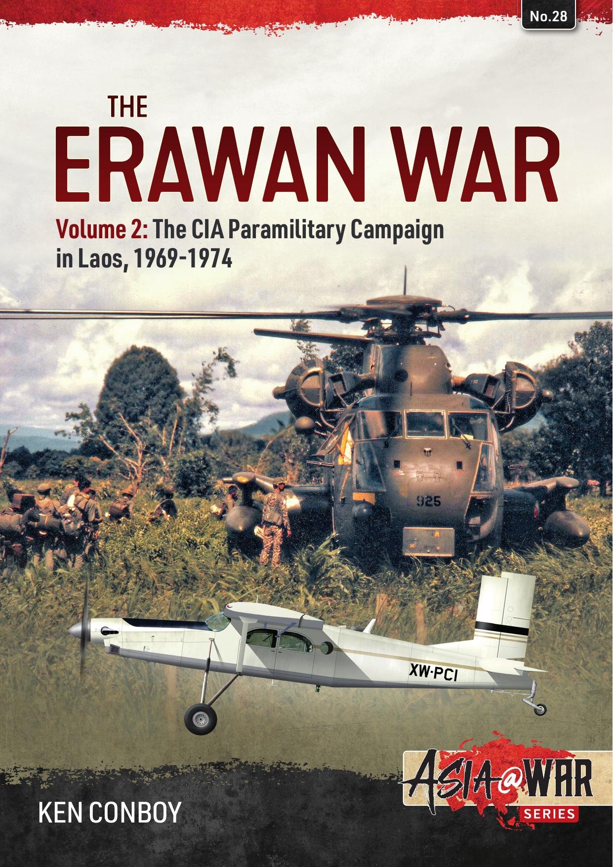 The Erawan War (2) The CIA Paramilitary Campaign in Laos, 1969-1974 by Ken Conboy