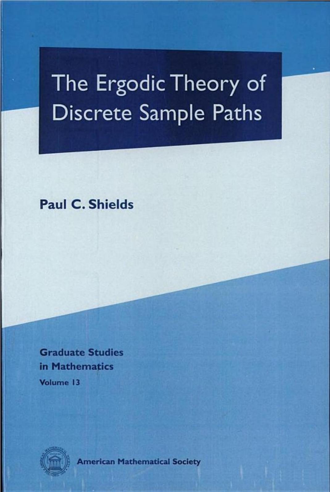 The Ergodic Theory of Discrete Sample Paths (Graduate Studies in Mathematics 13) by Paul C. Shields