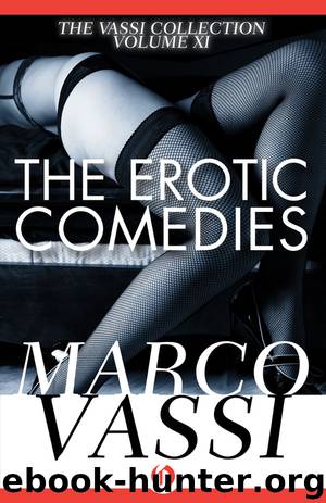 The Erotic Comedies (Vassi Collection Volume XI) by Marco Vassi