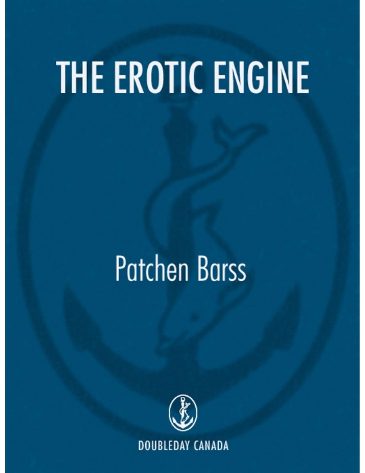 The Erotic Engine: How Pornography has Powered Mass Communication, from Gutenberg to Google by Patchen Barss