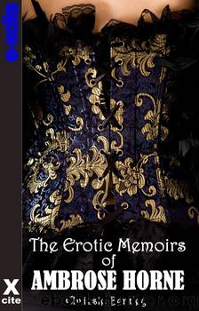 The Erotic Memoirs of Ambrose Horne by Chrissie Bentley